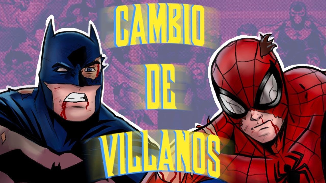 ¿ Y SI BATMAN Y SPIDER-MAN CAMBIAN DE VILLANOS ?