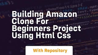 Building amazon clone for beginners project using html css