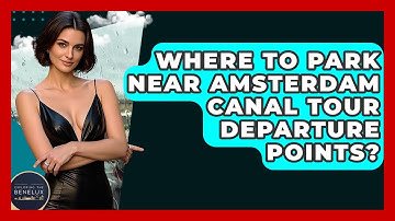 Where To Park Near Amsterdam Canal Tour Departure Points? - Exploring The Benelux