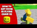 How To Get Noob In Flying Chair 48 Tutorial