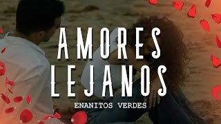 Enanitos Verdes - Amores Lejanos Letralyrics