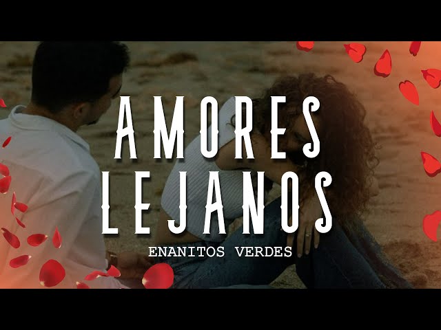 Enanitos Verdes - Amores Lejanos (Letra/Lyrics)