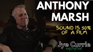 Jye Currie Unscripted #26: Anthony Marsh — Sound for Film & TV News