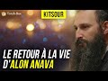 Kitsour : le retour à la vie d'Alon Anava...