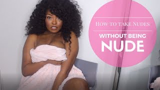How to Take Your Best Nude Selfie Ever