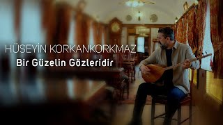 Hüseyin Korkankorkmaz Bir Güzelin Gözleridir