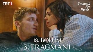 Taşacak Bu Deniz 18. 3. Fragmanı