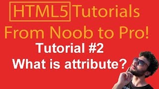 html5 tutorial #2 what is attribute