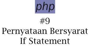 PHP #9: Pernyataan Bersyarat IF