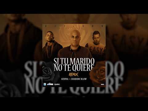 Ozuna - Si Tu Marido No Te Quiere ft. Shadow Blow (Remix) [Official Audio]
