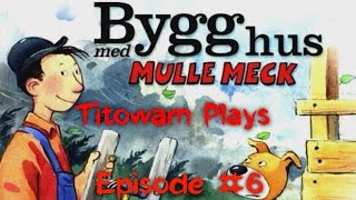 Titowam Plays: Bygg Hus Med Mulle Meck #6 (Swedish) - Fabulous örn!
