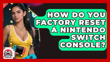 How Do You Factory Reset A Nintendo Switch Console? - Joystick Generations