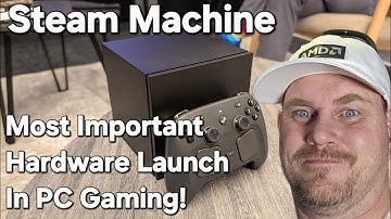 Why Steam Machine Is The Most Important New Hardware Launch In PC Gaming!