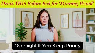 Men Over 50: Drink This Before Bed to Wake Up With Morning Wood