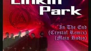 Linkin Park - In The End (Crystal Remix) (Main Radio)