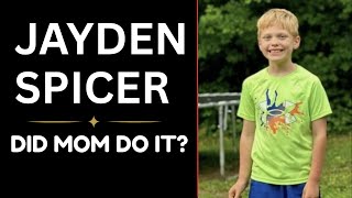 JAYDEN SPICER:  Mom Charged After 10 Yr Old Found In Shallow Grave
