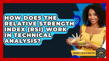 How Does The Relative Strength Index (RSI) Work In Technical Analysis? - Commodity Wealth Investor