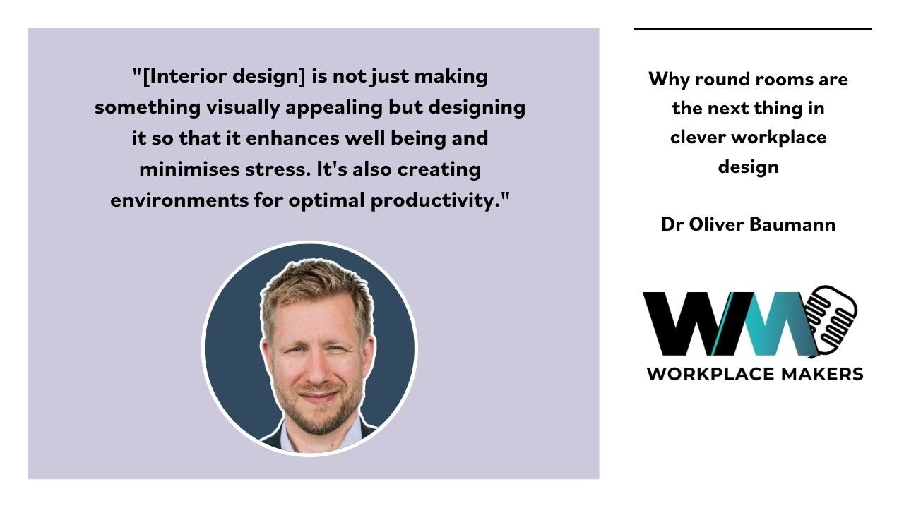Why round rooms are the next thing in clever workplace design – Dr Oliver Baumann