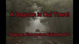 A Dogman is Out There! - Encounters Episode 421