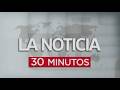 30 Minutos en La Noticia | 20 de mayo de 2026