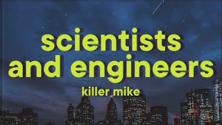 Killer Mike - SCIENTISTS &amp; ENGINEERS [Lyrics]