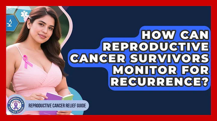 How Can Reproductive Cancer Survivors Monitor For Recurrence? - Reproductive Cancer Relief Guide