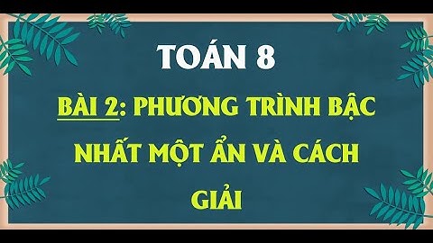 Toán 8 bài 2 phương trình bậc nhất một ẩn