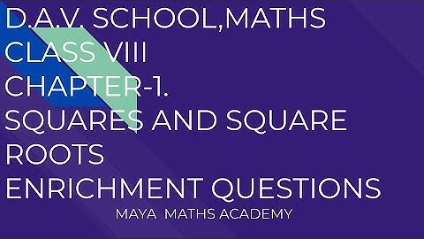 D.A.V. Math|Class VIII|Ch-1 Squares And Square Roots| ENRICHMENT QUESTIONS