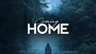 Coming Home - Arc North x Rival x Cadmium (LYRICS)