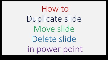 Duplicate slides Move slides delete slides in power point
