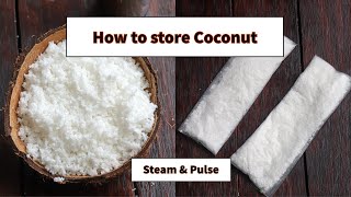 How to store coconut, coconut fresh for a long time, freeze coconut, tips & tricks to store coconut