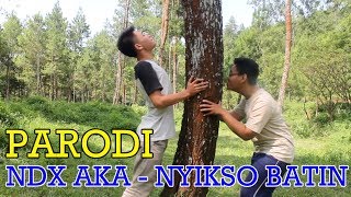 NDX Aka - Nyikso Batin (Parodi)