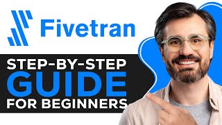 How to Use Fivetran | Step-by-Step Guide for Beginners (2026)
