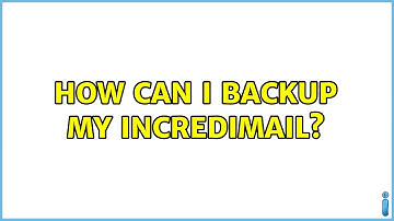 How can I backup my Incredimail? (2 Solutions!!)