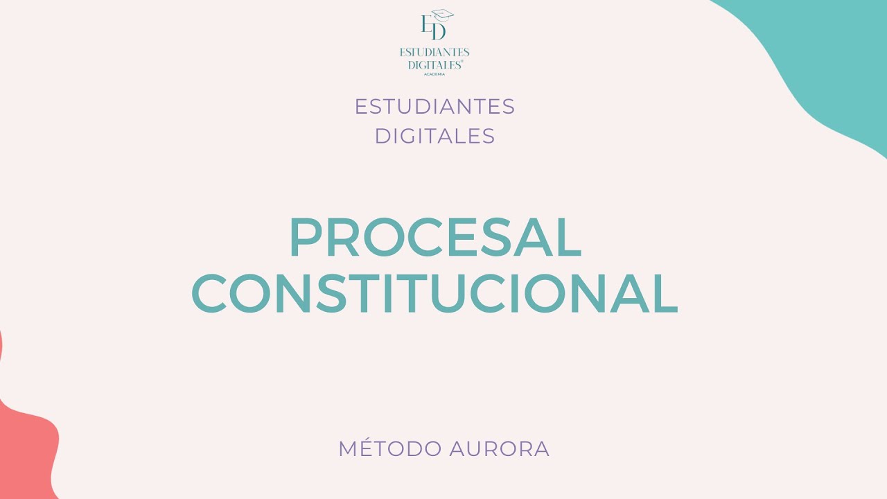 Derecho Procesal Público por Estudiantes Digitales. Tema: DERECHO PROCESAL CONSTITUCIONAL