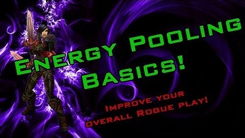 Energy Pooling Basics - Simple Tips to Improve as a Rogue - [Sativ]