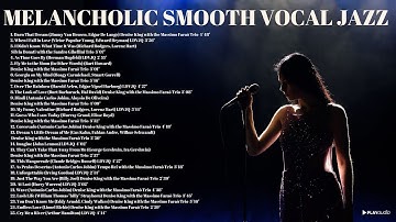 Melancholic Smooth Vocal Jazz [Jazz, Vocal Jazz]