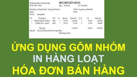 ỨNG DỤNG GÔM NHÓM - IN HÀNG LOẠT - HÓA ĐƠN BÁN HÀNG