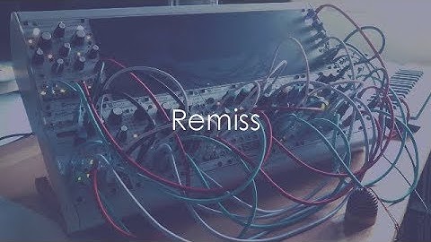 Remiss | Feat. Mutable Instruments Marbles, Plaits, Rings, Clouds, Tides, PNW & 2HP Verb.