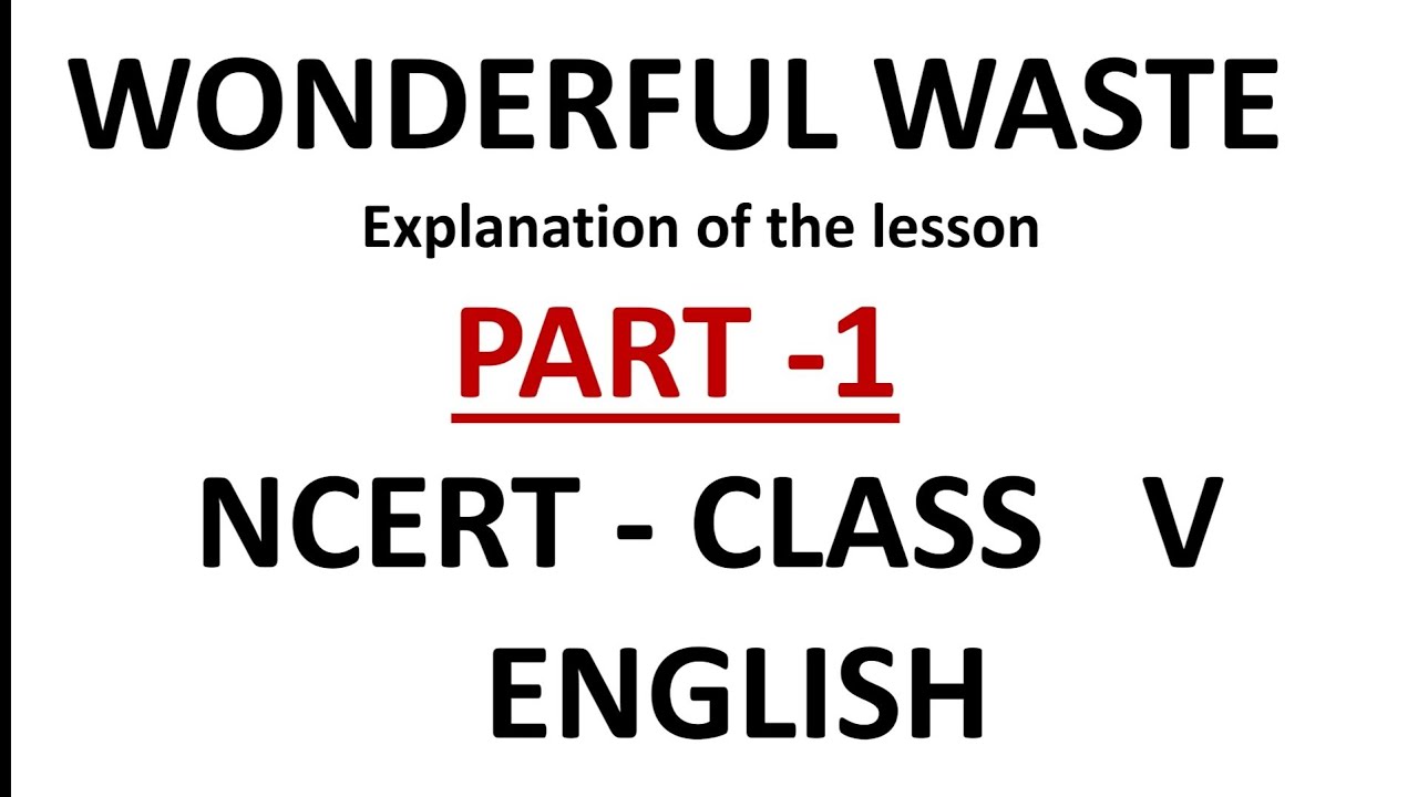 NCERT Class 5 English WONDERFUL WASTE PART 1 By Sangeeta Basu YouTube ncert-class-5-english-wonderful-waste-part-1-by-sangeeta-basu-youtube