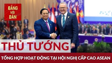 Tổng hợp các hoạt động tại Hội nghị cấp cao ASEAN của Thủ tướng Phạm Minh Chính cuối ngày 12/11