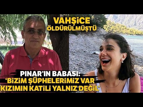 Katledilen Pınar’ın Babası Sıddık Gültekin: “Kızımın Katili Yalnız Değil”