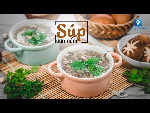 Hướng dẫn cách làm món SÚP NẤM LƯƠN | Feedy VN 2023 mới nhất