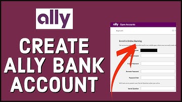 Ally Bank Sign Up: How To Create Ally Bank Account 2023?