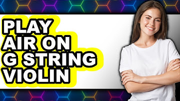 How to Play Air on the G String Violin (New 2025)