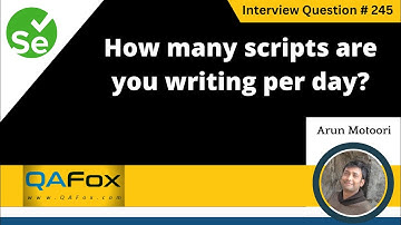 How many scripts are you writing per day (Selenium Interview Question #245)