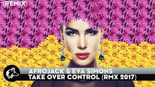 Afrojack ft. Eva Simons - Take Over Control (RMX 2017) [Hex Cougar - Agatha] HD