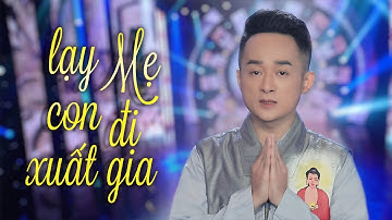 Lạy Mẹ Con Đi Xuất Gia - Trịnh Nam Phương | Ca Khúc Nhạc Phật Cực Cảm Động