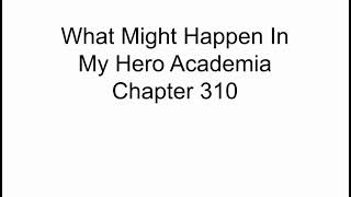 What Might Happen In My Hero Academia Chapter 310