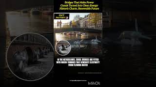 Netherlands Turns Canal Bridges Into Mini Hydroelectric Power Stations